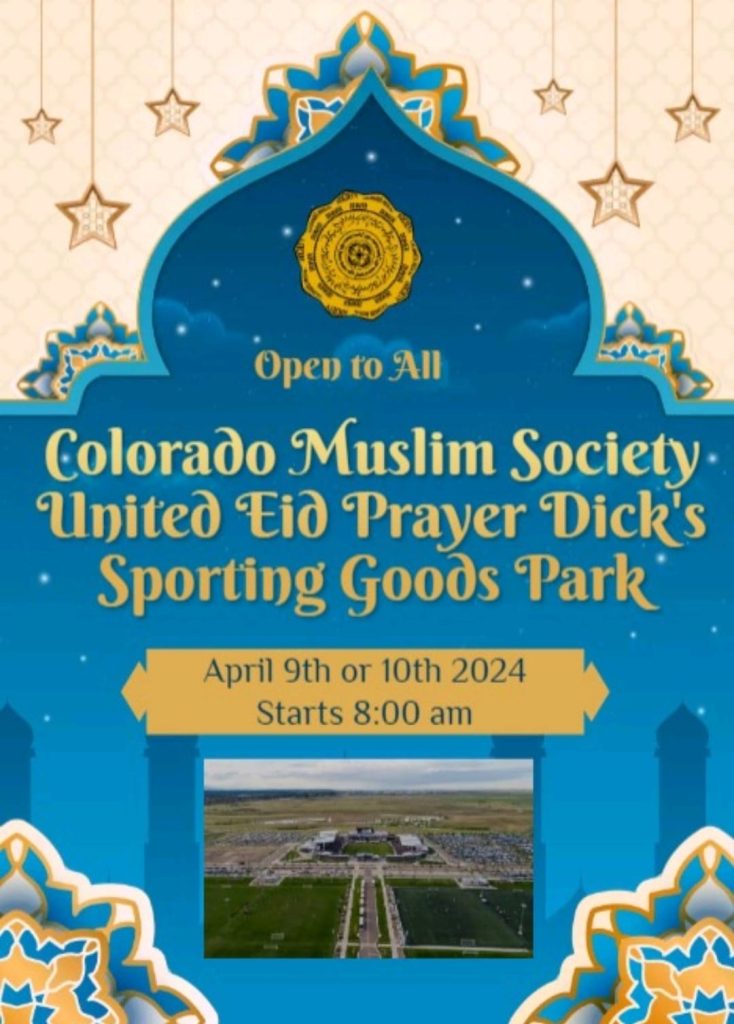 Assalam Aalaikum Warahmatullahi Wabarakatuh,
On behalf of Colorado Muslim Society - Masjid Abubakr and our entire Colorado Muslim Community, we are pleased to share the good news of a United Eid Prayer @ Dick’s Sporting Goods Park on either April 9th or 10th. Open to all.